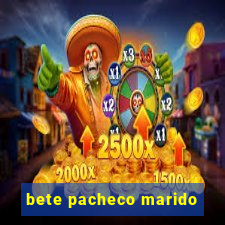 bete pacheco marido